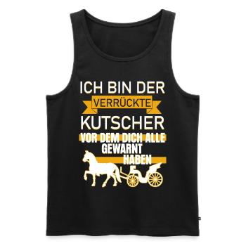 Verrückter Kutscher Spruch lustig - Männer Premium Bio Tank Top - Schwarz - Vorne - Michal (187cm)