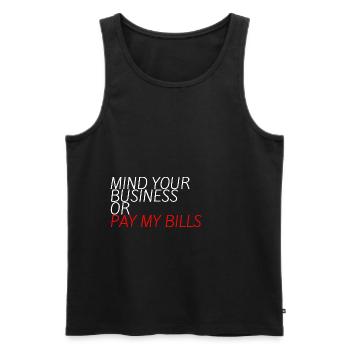 Occupez-vous de vos affaires ou payez mes factures 10 - Débardeur bio Premium Homme - noir - Devant - AI Model Male 178 light (178cm)