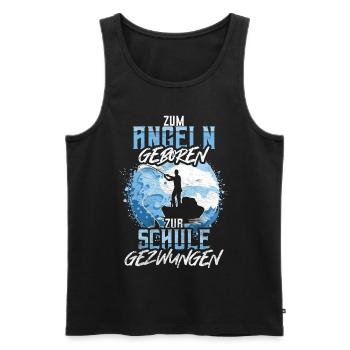 Zum Angeln Geboren Zur Schule Gezwungen Fischen - Männer Premium Bio Tank Top - Schwarz - Vorne - Michal (187cm)