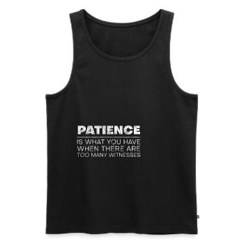 Patience Is When There Are Too Many Witnesses - Men's Premium Organic Tank Top - black - Front - AI Model Male 178 light (178cm)