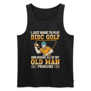 Ignore My Old Man Problems & Play Disc Golf - Männer Premium Bio Tank Top - Schwarz - Vorne - Michal (187cm)