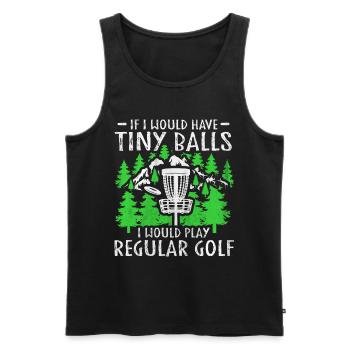 If I Would Have Tiny Balls Funny Disc Golf Motif - Men's Premium Organic Tank Top - black - Front - Michal (187cm)