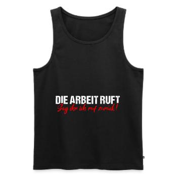 Die Arbeit Ruft Job Beruf Humor Fun - Männer Premium Bio Tank Top - Schwarz - Vorne - Michal (187cm)