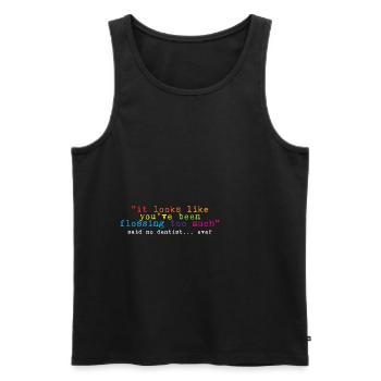 You've Been Flossing Too Much - Said No Dentist 4 - Men's Premium Organic Tank Top - black - Front - AI Model Male 178 light (178cm)