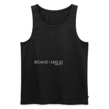 Because I said so mom 24:7 8 - Men's Premium Organic Tank Top - black - Front - AI Model Male 178 light (178cm)