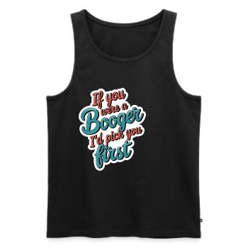 If You Were A Booger I'd Pick You First 12 - Männer Premium Bio Tank Top - Schwarz - Vorne - AI Model Male 178 light (178cm)