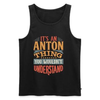 Es ist eine Anton-Sache, die Sie nicht verstehen würden - - Männer Premium Bio Tank Top - Schwarz - Vorne - AI Model Male 178 light (178cm)