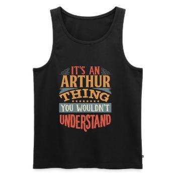 It's An Arthur Thing You Wouldn't Understand - - Men's Premium Organic Tank Top - black - Front - Michal (187cm)
