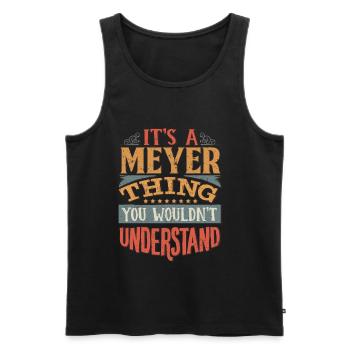 Es ist eine Meyer-Sache, die Sie nicht verstehen würden - - Männer Premium Bio Tank Top - Schwarz - Vorne - AI Model Male 178 light (178cm)
