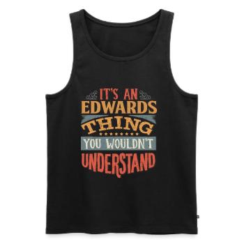 It's An Edwards Thing You Wouldn't Understand - - Men's Premium Organic Tank Top - black - Front - AI Model Male 178 light (178cm)