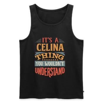 It's A Celina Thing You Wouldnt Understand - - Men's Premium Organic Tank Top - black - Front - AI Model Male 178 light (178cm)