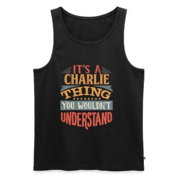 It's A Charlie Thing You Wouldnt Understand - - Men's Premium Organic Tank Top - black - Front - AI Model Male 178 light (178cm)