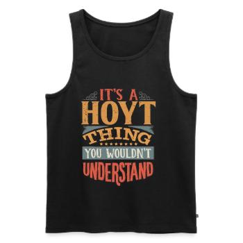 Es ist eine Hoyt-Sache, die Sie nicht verstehen würden - Hoyt - Männer Premium Bio Tank Top - Schwarz - Vorne - Michal (187cm)