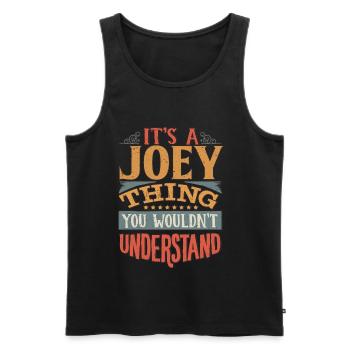 It's A Joey Thing You Wouldnt Understand - Joey - Men's Premium Organic Tank Top - black - Front - AI Model Male 178 light (178cm)