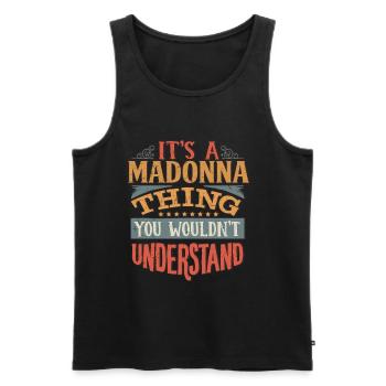 It's A Madonna Thing You Wouldnt Understand - - Men's Premium Organic Tank Top - black - Front - AI Model Male 178 light (178cm)