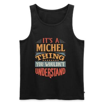Es ist eine Michel-Sache, die Sie nicht verstehen würden - - Männer Premium Bio Tank Top - Schwarz - Vorne - AI Model Male 178 light (178cm)
