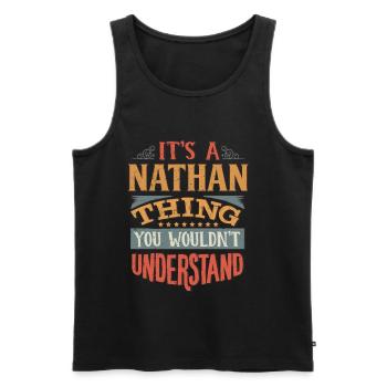 It's A Nathan Thing You Wouldnt Understand - - Men's Premium Organic Tank Top - black - Front - AI Model Male 178 light (178cm)