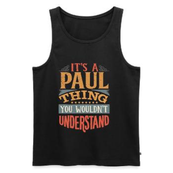 It's A Paul Thing You Wouldnt Understand - Paul - Men's Premium Organic Tank Top - black - Front - AI Model Male 178 light (178cm)