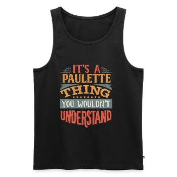 It's A Paulette Thing You Wouldnt Understand - - Men's Premium Organic Tank Top - black - Front - AI Model Male 178 light (178cm)