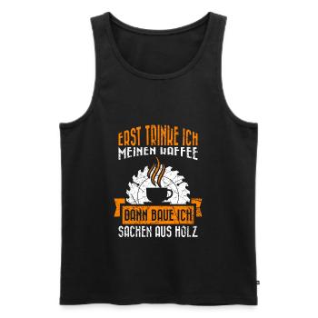 Tischler Geschenk Spruch erst Kaffee dann Holz - Männer Premium Bio Tank Top - Schwarz - Vorne - Michal (187cm)