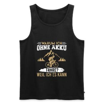 Warum ich ohne Akku fahre? Weil es es kann - Männer Premium Bio Tank Top - Schwarz - Vorne - Michal (187cm)