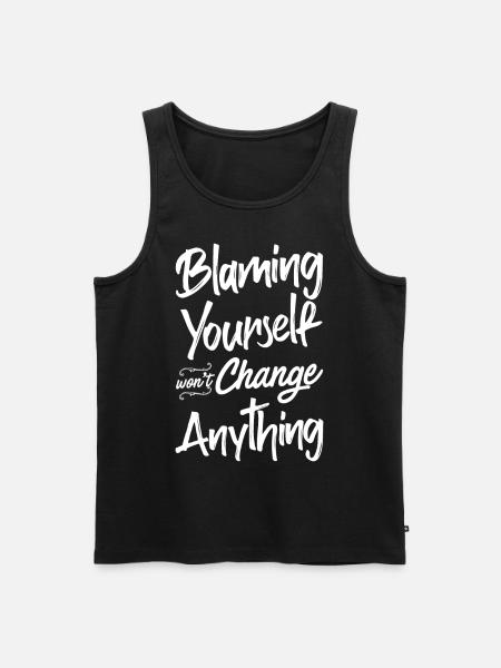 Blaming yourself doesn't change anything - Men's Premium Organic Tank Top - black