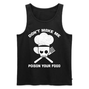 Lass mich dein Essen nicht vergiften Lustiger Koch Koch - Männer Premium Bio Tank Top - Schwarz - Vorne - Michal (187cm)