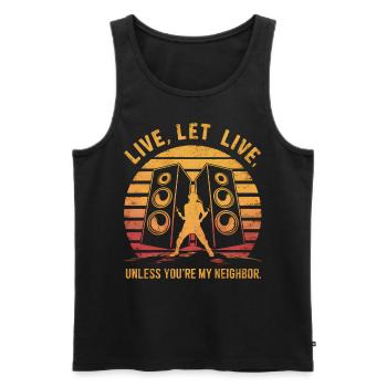 Live, Let Live Unless You're My Neighbor Funny - Men's Premium Organic Tank Top - black - Front - AI Model Male 178 light (178cm)