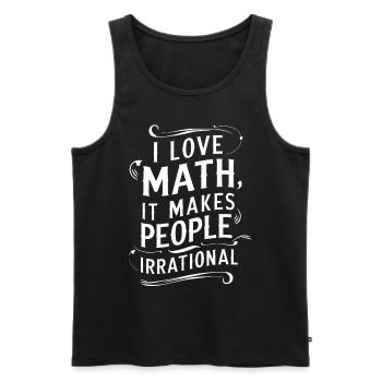 Funny Math Quote I Love Math, It Makes People - Men's Premium Organic Tank Top - black - Front - Michal (187cm)