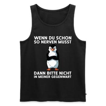 Nerv nicht in meiner Gegenwart Pinguin - Männer Premium Bio Tank Top - Schwarz - Vorne - Michal (187cm)
