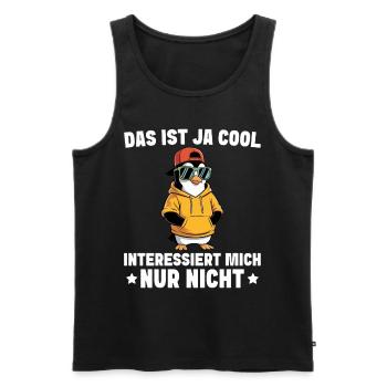 Cool Interessiert mich nur nicht - Pinguin - Männer Premium Bio Tank Top - Schwarz - Vorne - Michal (187cm)