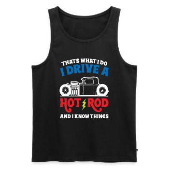 That s What I do I Drive A Hot Rod And Know Things - Männer Premium Bio Tank Top - Schwarz - Vorne - AI Model Male 178 light (178cm)