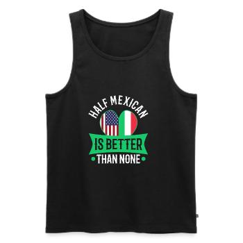 Half Mexican Is Better Than None - Men's Premium Organic Tank Top - black - Front - AI Model Male 178 light (178cm)