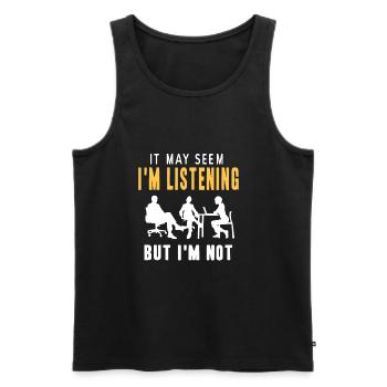 It may seem im listening but im not - Men's Premium Organic Tank Top - black - Front - AI Model Male 178 light (178cm)