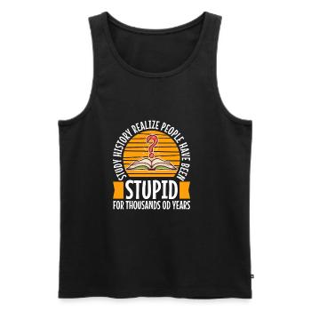 Study history realize people have been stupid for - Men's Premium Organic Tank Top - black - Front - Michal (187cm)