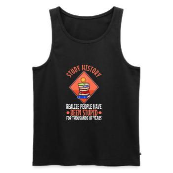 Study history realize people have been stupid for - Men's Premium Organic Tank Top - black - Front - Michal (187cm)