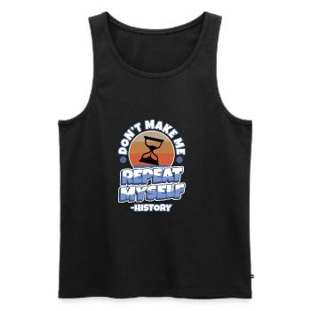 Don't make me repeat myself history - Men's Premium Organic Tank Top - black - Front - AI Model Male 178 light (178cm)