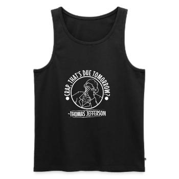 Crap thats due tomorrow thomas jefferson - Men's Premium Organic Tank Top - black - Front - AI Model Male 178 light (178cm)