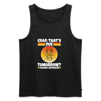 Crap thats due tomorrow thomas jefferson - Men's Premium Organic Tank Top - black - Front - AI Model Male 178 light (178cm)