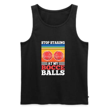 Stop staring at my Bocce Balls - Men's Premium Organic Tank Top - black - Front - Michal (187cm)