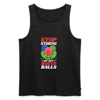 Stop staring at my Bocce Balls - Men's Premium Organic Tank Top - black - Front - Michal (187cm)