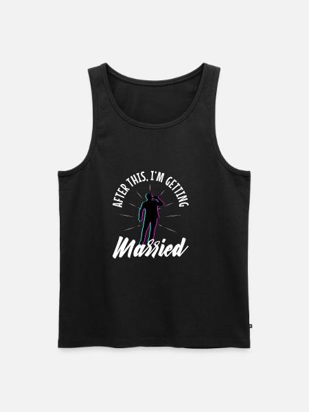 After this im getting married - Men's Premium Organic Tank Top - black
