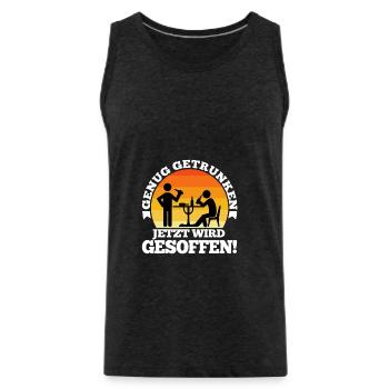 Genug getrunken jetzt wird gesoffen - Männer Premium Bio Tank Top - Anthrazit - Vorne - Alexander (188cm)