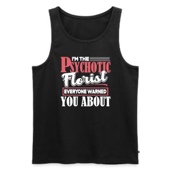 Florist I'm The Psychotic Florist - Men's Premium Organic Tank Top - black - Front - AI Model Male 178 light (178cm)