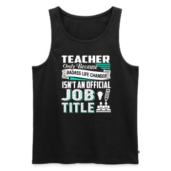 Teacher Teacher Job Title - Men's Premium Organic Tank Top - black - Front - Michal (187cm)