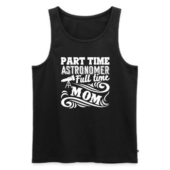 Astronomer Part Time Astronomer Full Time Mom - Men's Premium Organic Tank Top - black - Front - AI Model Male 178 light (178cm)