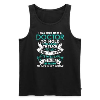 Doctor I Was Born To Be A Doctor - Men's Premium Organic Tank Top - black - Front - Michal (187cm)
