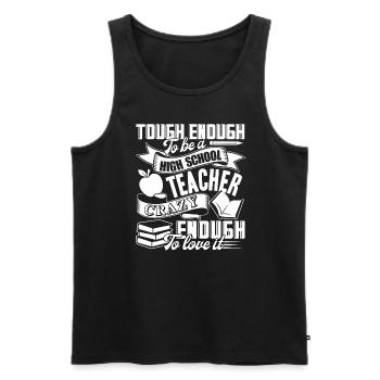 Tough Enough To Be A High School Teacher - Men's Premium Organic Tank Top - black - Front - Michal (187cm)