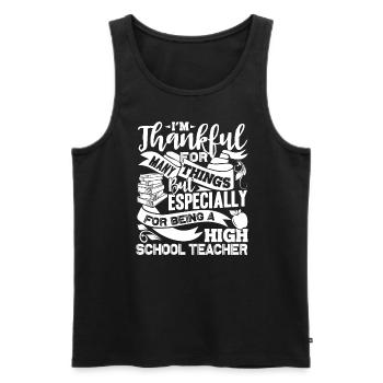 Thankful For Being A High School Teacher - Men's Premium Organic Tank Top - black - Front - Michal (187cm)