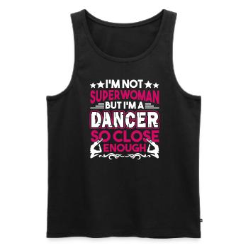 Dancer I'm A Dancer So Close Enough - Men's Premium Organic Tank Top - black - Front - Michal (187cm)
